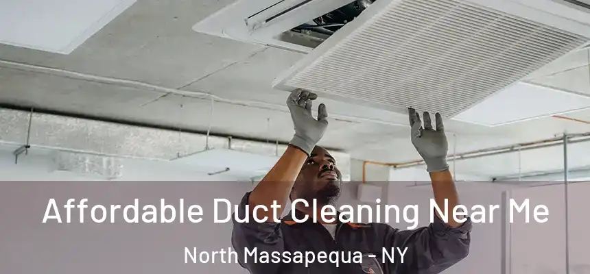  Affordable Duct Cleaning Near Me North Massapequa - NY