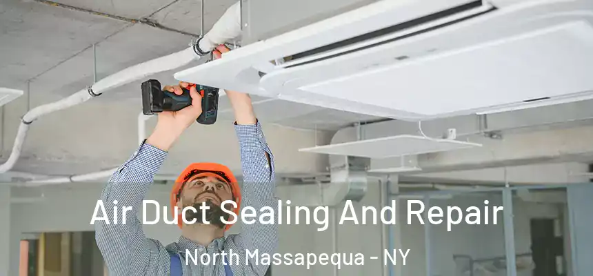  Air Duct Sealing And Repair North Massapequa - NY