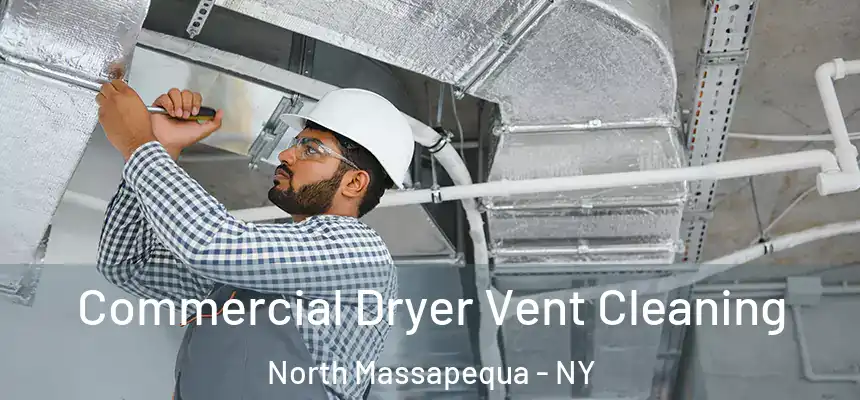  Commercial Dryer Vent Cleaning North Massapequa - NY