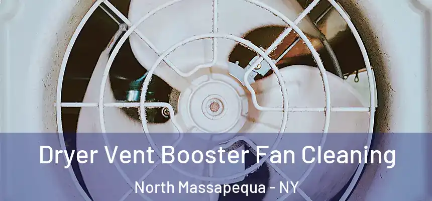  Dryer Vent Booster Fan Cleaning North Massapequa - NY