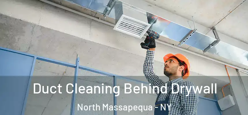  Duct Cleaning Behind Drywall North Massapequa - NY