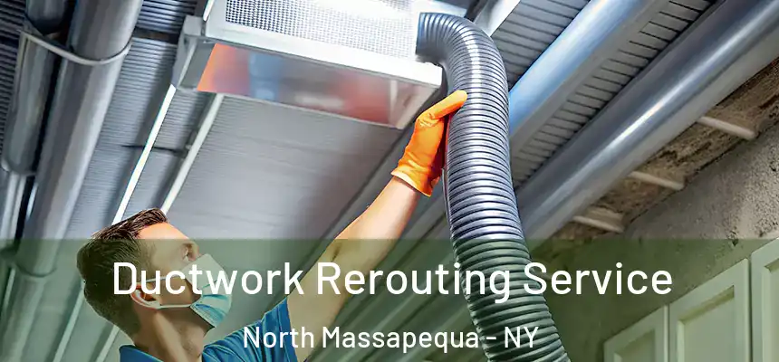  Ductwork Rerouting Service North Massapequa - NY