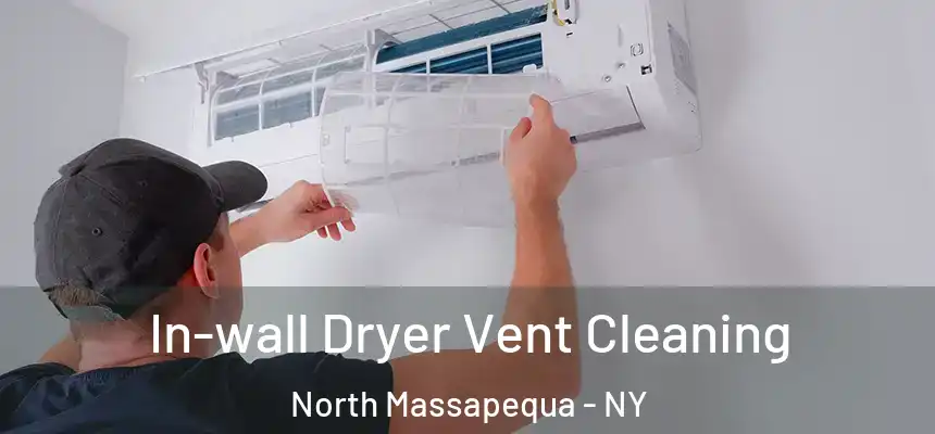  In-wall Dryer Vent Cleaning North Massapequa - NY