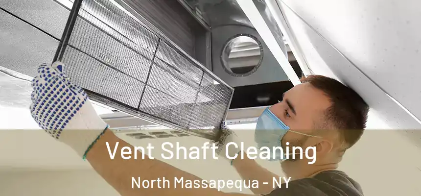  Vent Shaft Cleaning North Massapequa - NY